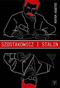 Okładka książki S.Wołkowa „Szostakowicz i Stalin”