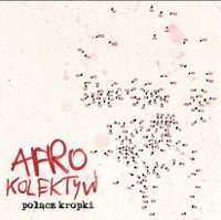 „Połącz kropki”, najnowsza płyta formacji Afro Kolektyw