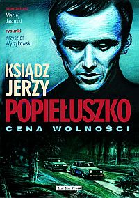 Ksiądz Jerzy Popiełuszko: Cena wolności